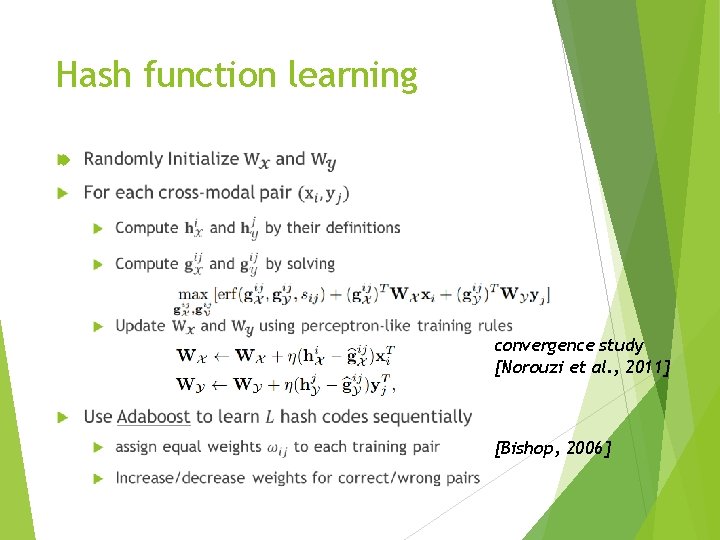 Hash function learning convergence study [Norouzi et al. , 2011] [Bishop, 2006] 