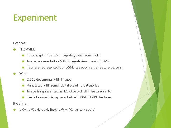 Experiment Dataset NUS-WIDE 10 concepts, 186, 577 image-tag pairs from Flickr Image represented as