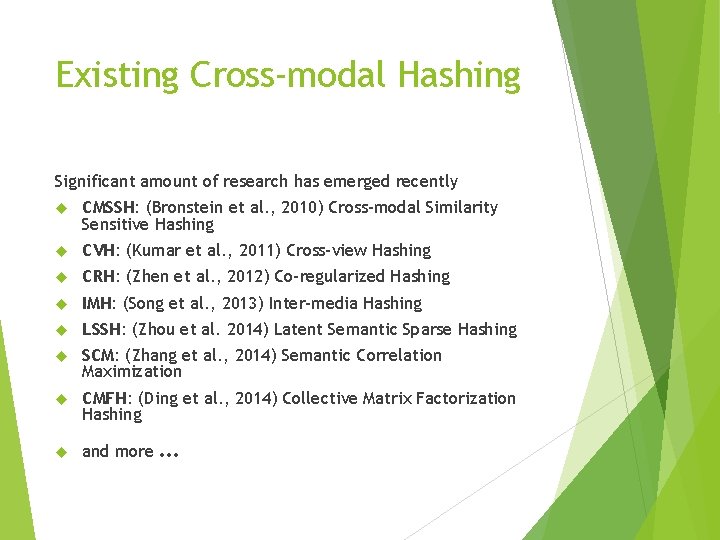 Existing Cross-modal Hashing Significant amount of research has emerged recently CMSSH: (Bronstein et al.