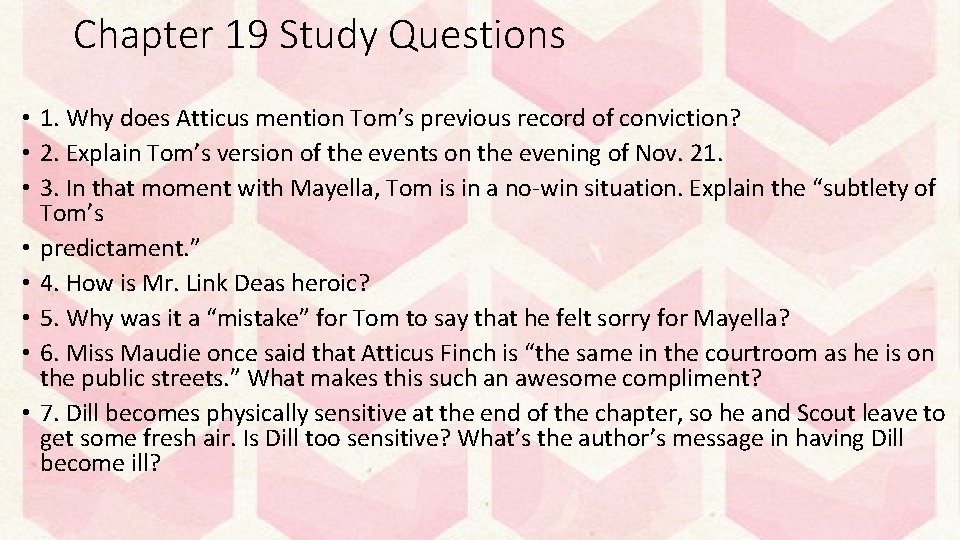 Chapter 19 Study Questions • 1. Why does Atticus mention Tom’s previous record of