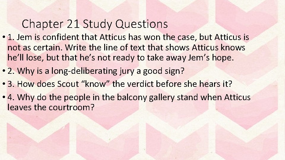 Chapter 21 Study Questions • 1. Jem is confident that Atticus has won the
