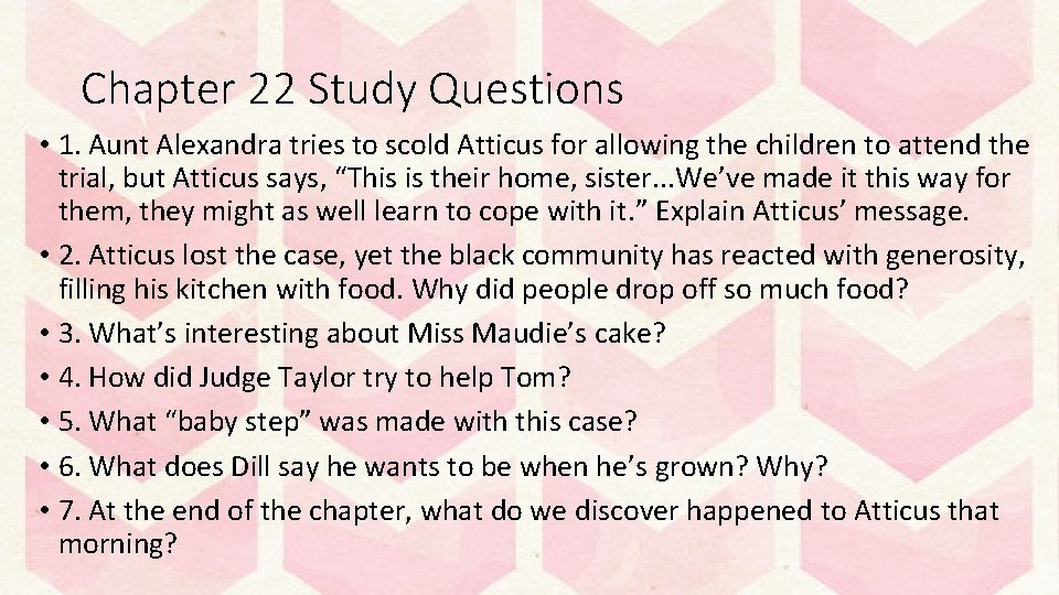 Chapter 22 Study Questions • 1. Aunt Alexandra tries to scold Atticus for allowing