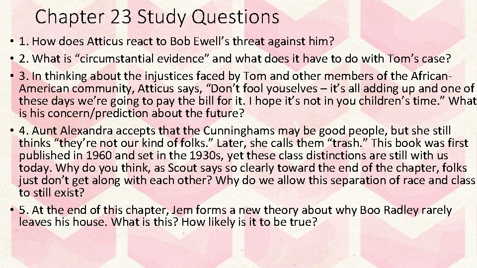 Chapter 23 Study Questions • 1. How does Atticus react to Bob Ewell’s threat