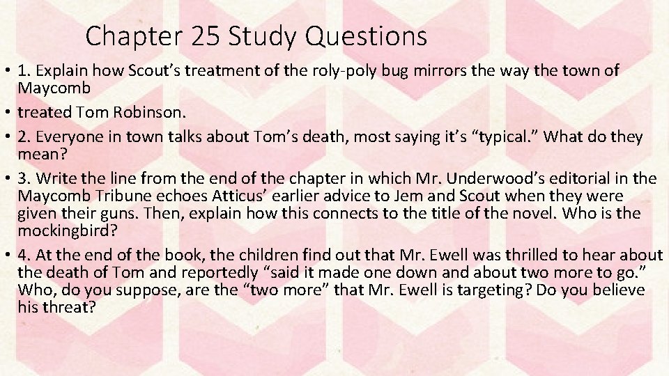 Chapter 25 Study Questions • 1. Explain how Scout’s treatment of the roly-poly bug