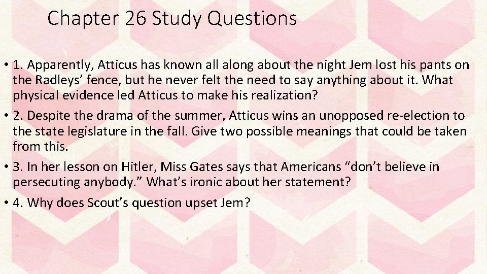 Chapter 26 Study Questions • 1. Apparently, Atticus has known all along about the