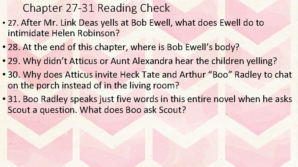 Chapter 27 -31 Reading Check • 27. After Mr. Link Deas yells at Bob