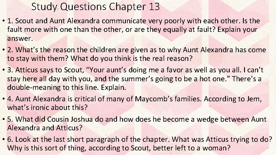 Study Questions Chapter 13 • 1. Scout and Aunt Alexandra communicate very poorly with