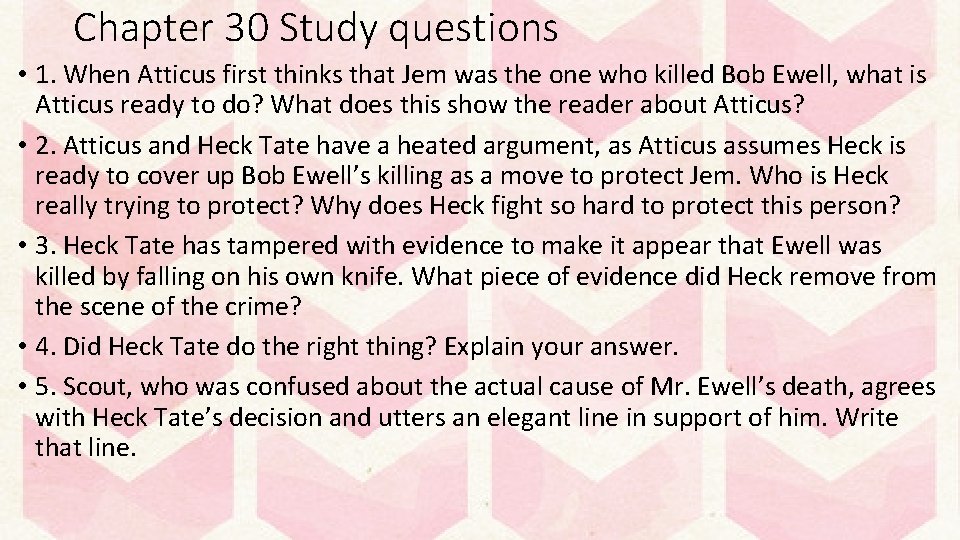 Chapter 30 Study questions • 1. When Atticus first thinks that Jem was the