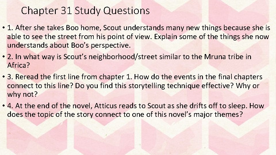 Chapter 31 Study Questions • 1. After she takes Boo home, Scout understands many