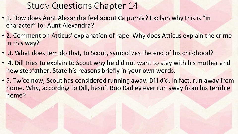 Study Questions Chapter 14 • 1. How does Aunt Alexandra feel about Calpurnia? Explain