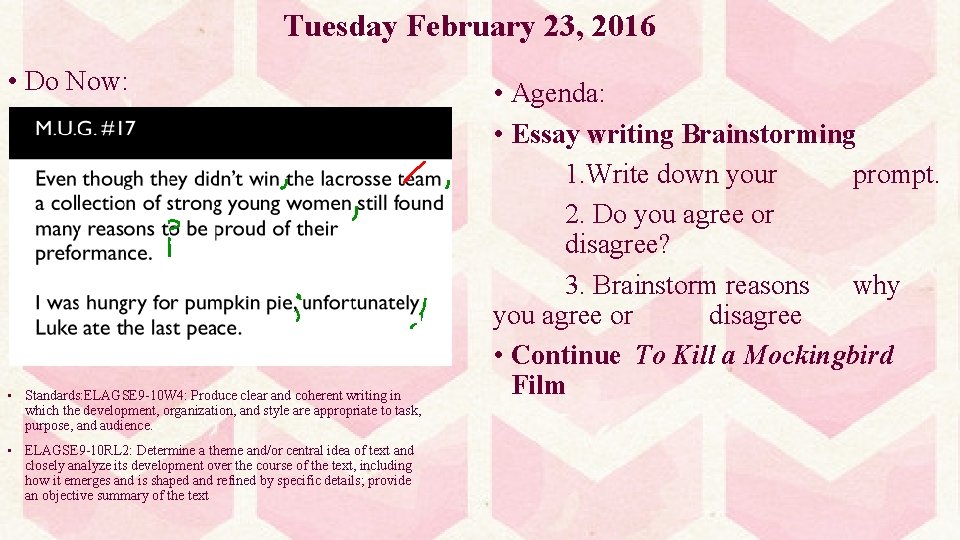 Tuesday February 23, 2016 • Do Now: • Standards: ELAGSE 9 -10 W 4: