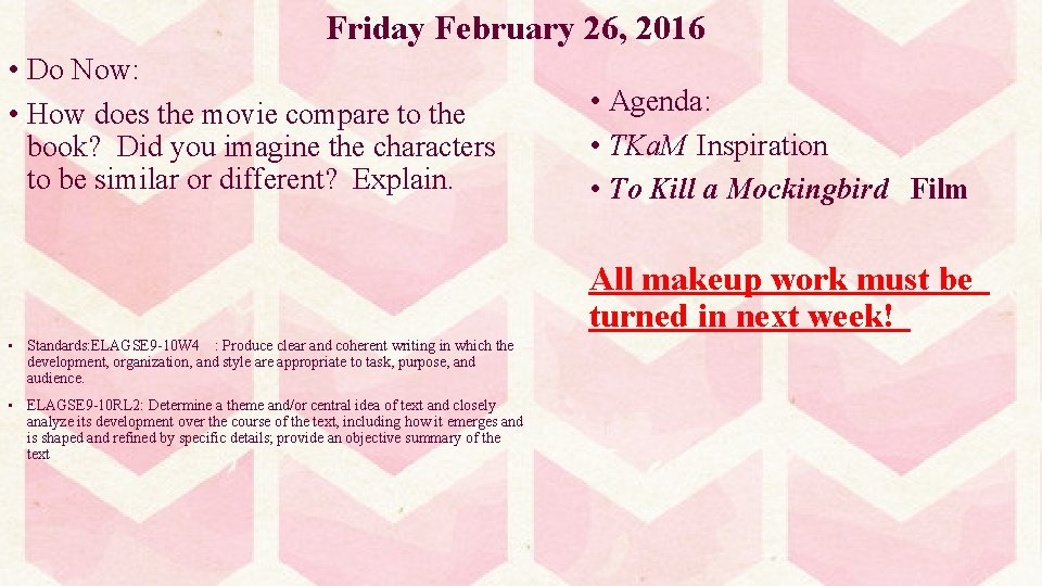 Friday February 26, 2016 • Do Now: • How does the movie compare to