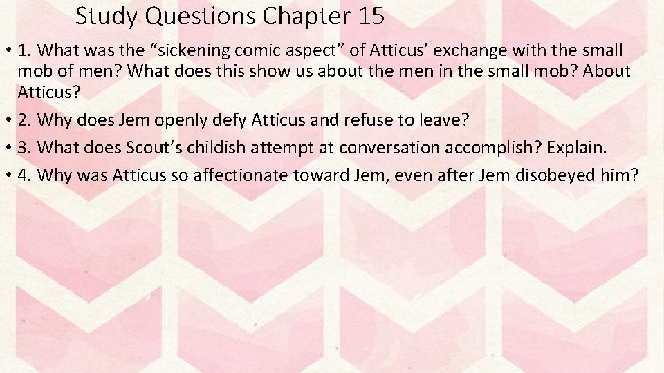 Study Questions Chapter 15 • 1. What was the “sickening comic aspect” of Atticus’