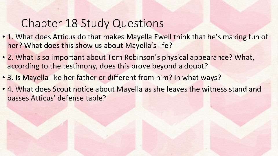 Chapter 18 Study Questions • 1. What does Atticus do that makes Mayella Ewell