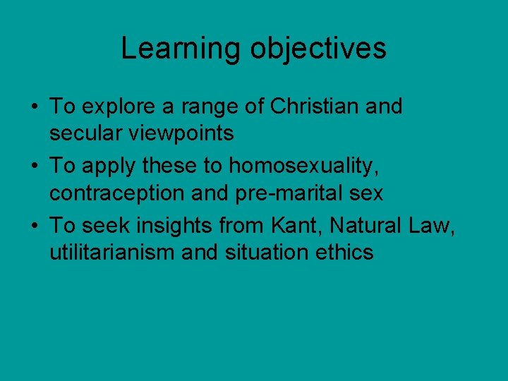 Learning objectives • To explore a range of Christian and secular viewpoints • To