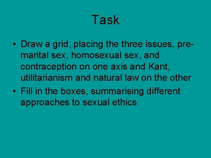 Task • Draw a grid, placing the three issues, premarital sex, homosexual sex, and