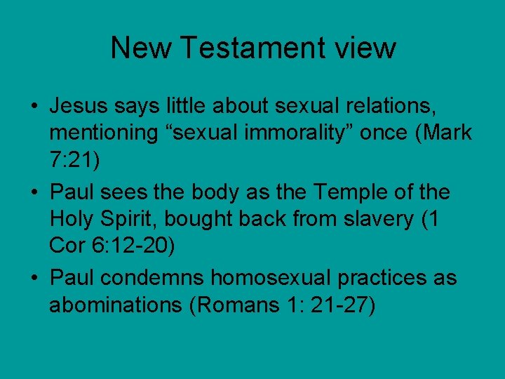 New Testament view • Jesus says little about sexual relations, mentioning “sexual immorality” once