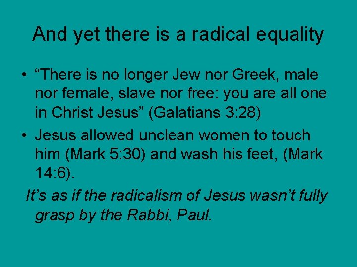 And yet there is a radical equality • “There is no longer Jew nor