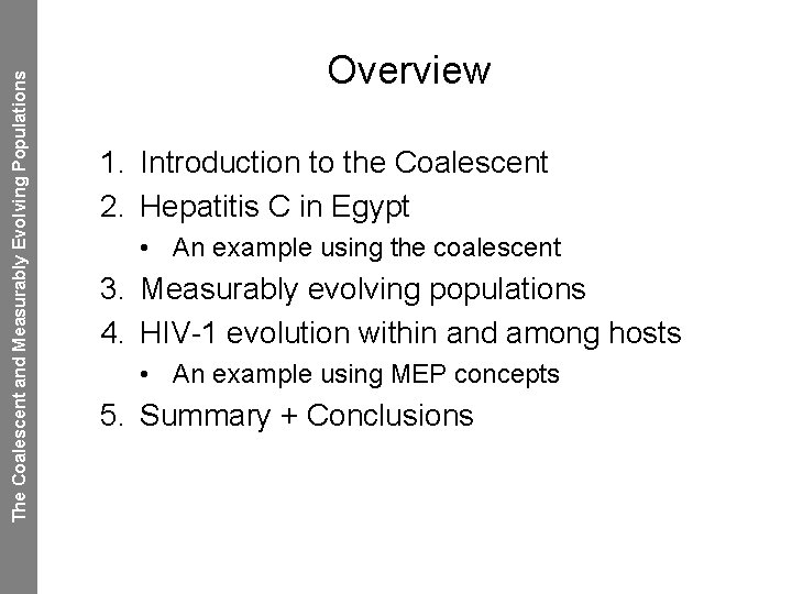 The Coalescent and Measurably Evolving Populations Overview 1. Introduction to the Coalescent 2. Hepatitis