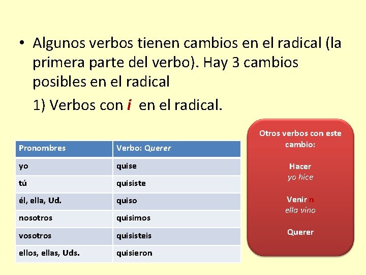  • Algunos verbos tienen cambios en el radical (la primera parte del verbo).