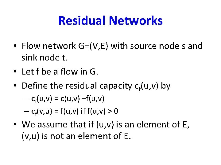 Residual Networks • Flow network G=(V, E) with source node s and sink node