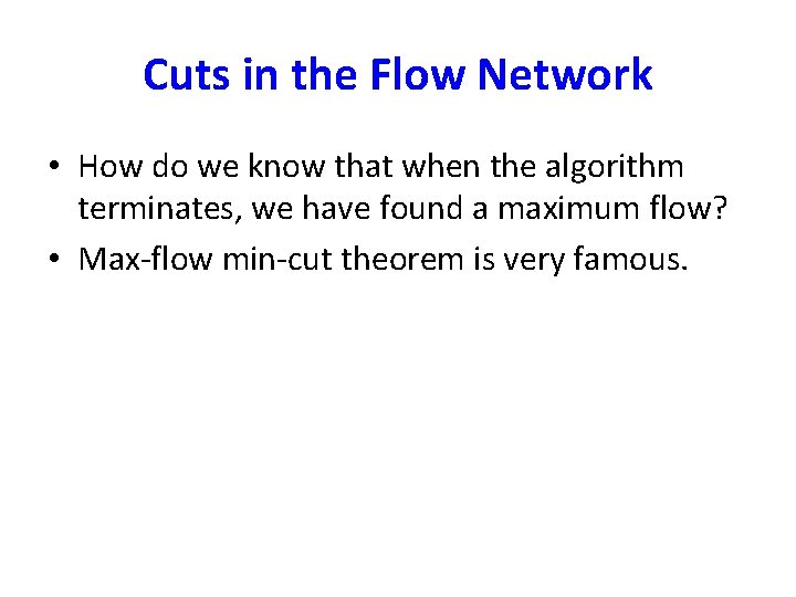 Cuts in the Flow Network • How do we know that when the algorithm