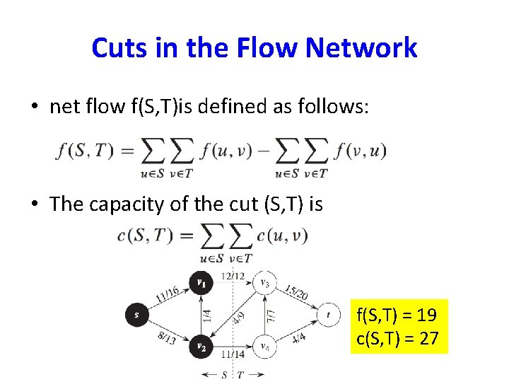 Cuts in the Flow Network • net flow f(S, T)is defined as follows: •