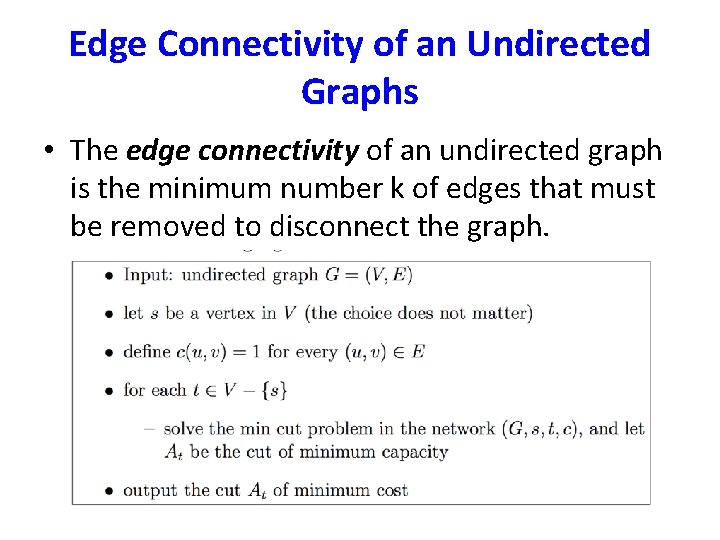 Edge Connectivity of an Undirected Graphs • The edge connectivity of an undirected graph
