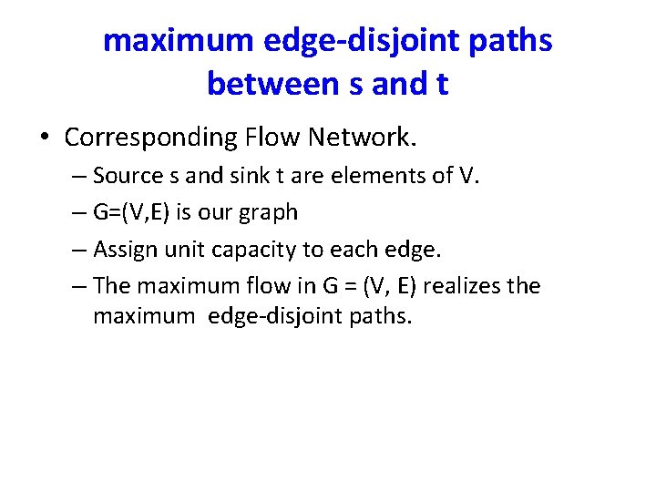 maximum edge-disjoint paths between s and t • Corresponding Flow Network. – Source s