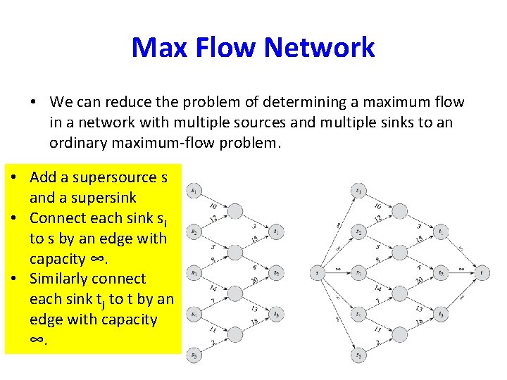 Max Flow Network • We can reduce the problem of determining a maximum flow