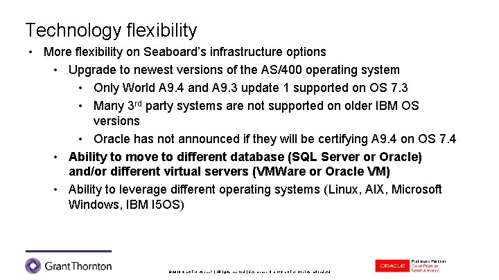 Technology flexibility • More flexibility on Seaboard’s infrastructure options • Upgrade to newest versions