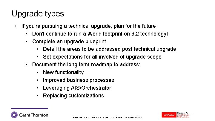 Upgrade types • If you're pursuing a technical upgrade, plan for the future •