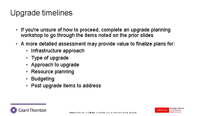 Upgrade timelines • If you're unsure of how to proceed, complete an upgrade planning