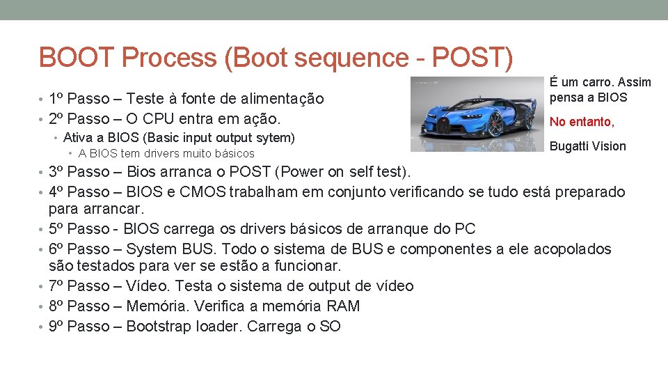 BOOT Process (Boot sequence - POST) • 1º Passo – Teste à fonte de