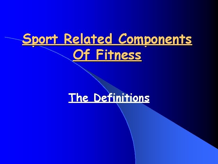 Sport Related Components Of Fitness The Definitions 