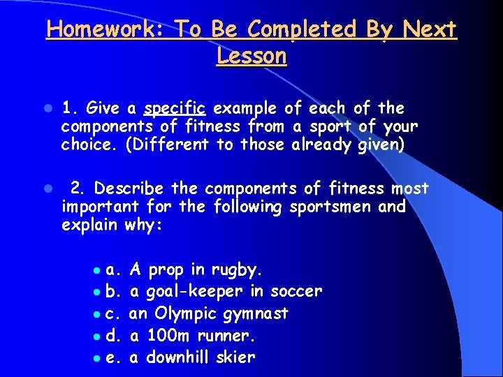 Homework: To Be Completed By Next Lesson l 1. Give a specific example of