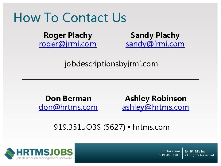 How To Contact Us Roger Plachy roger@jrmi. com Sandy Plachy sandy@jrmi. com jobdescriptionsbyjrmi. com