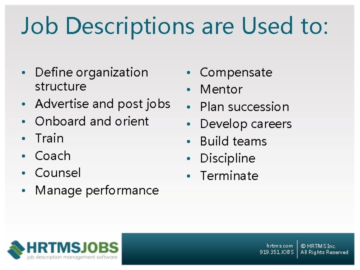 Job Descriptions are Used to: • Define organization structure • Advertise and post jobs