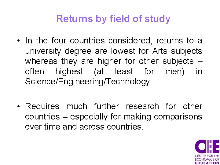 Returns by field of study • In the four countries considered, returns to a