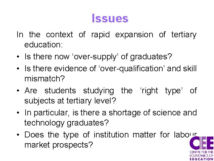 Issues In the context of rapid expansion of tertiary education: • Is there now