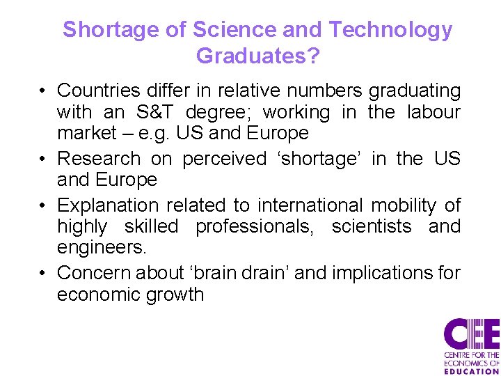 Shortage of Science and Technology Graduates? • Countries differ in relative numbers graduating with