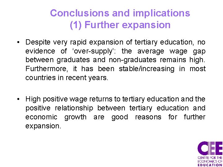 Conclusions and implications (1) Further expansion • Despite very rapid expansion of tertiary education,