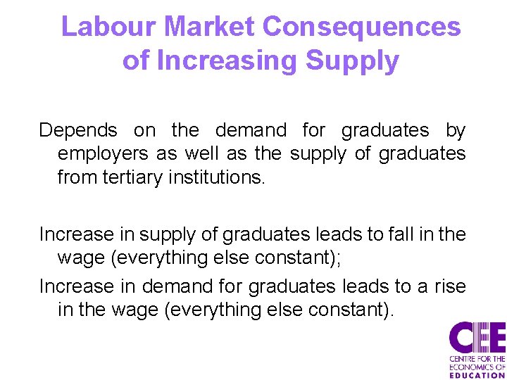 Labour Market Consequences of Increasing Supply Depends on the demand for graduates by employers