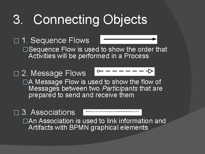 3. Connecting Objects � 1. Sequence Flows �Sequence Flow is used to show the 3. Connecting Objects � 1. Sequence Flows �Sequence Flow is used to show the