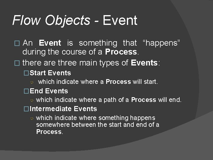 Flow Objects - Event An Event is something that “happens” during the course of Flow Objects - Event An Event is something that “happens” during the course of