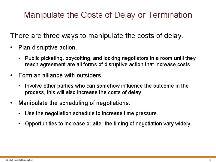 Manipulate the Costs of Delay or Termination There are three ways to manipulate the
