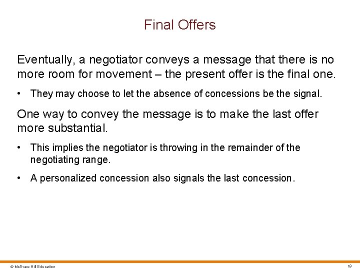 Final Offers Eventually, a negotiator conveys a message that there is no more room