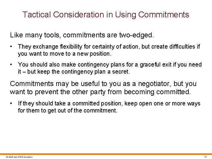 Tactical Consideration in Using Commitments Like many tools, commitments are two-edged. • They exchange