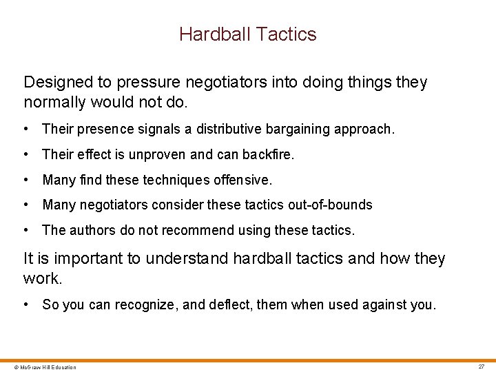Hardball Tactics Designed to pressure negotiators into doing things they normally would not do.