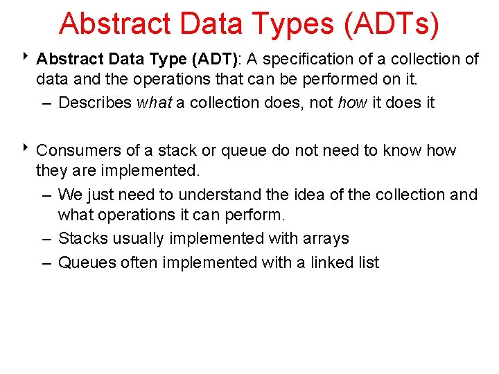 Abstract Data Types (ADTs) 8 Abstract Data Type (ADT): A specification of a collection